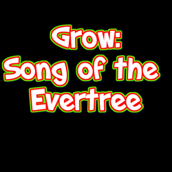 Grow: Song of the Evertree...