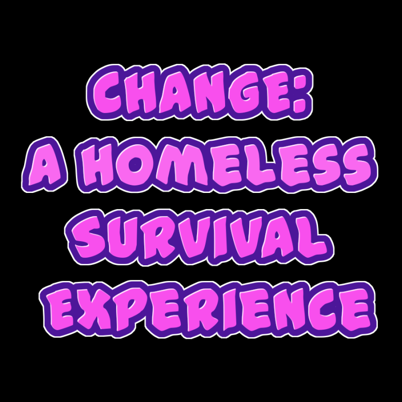 CHANGE: A Homeless Survival Experience ALL DLC STEAM PC ACCESS GAME SHARED ACCOUNT OFFLINE