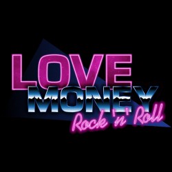 Love, Money, Rock'n'Roll...