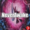 NeverAwake ALL DLC STEAM PC ACCESS GAME SHARED ACCOUNT OFFLINE
