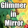 Glimmer in Mirror KONTO WSPÓŁDZIELONE PC STEAM DOSTĘP DO KONTA WSZYSTKIE DLC