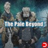The Pale Beyond ALL DLC STEAM PC ACCESS GAME SHARED ACCOUNT OFFLINE