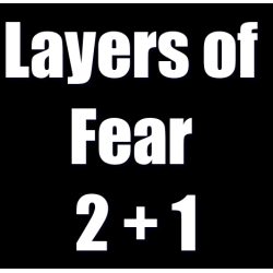 Layers of Fear 2 + 1...