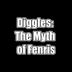 Diggles: The Myth of Fenris...