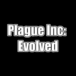 Plague Inc: Evolved...