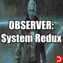 Observer: System Redux WSZYSTKIE DLC STEAM PC DOSTĘP DO KONTA WSPÓŁDZIELONEGO - OFFLINE