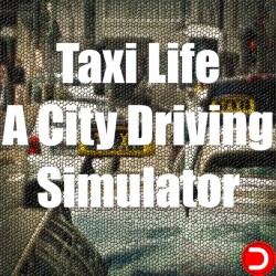 Taxi Life A City Driving Simulator ALL DLC STEAM PC ACCESS SHARED ACCOUNT OFFLINE