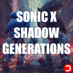 SONIC X SHADOW GENERATIONS...