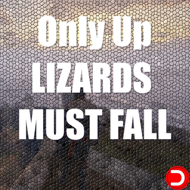 Only Up LIZARDS MUST FALL